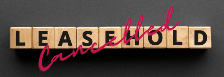 Leasehold spelled with wooden blocks with the word cancelled overlaying the blocks representing leasehold reform